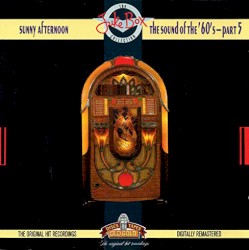 Sunny Afternoon: The Sound of 60’s - Part 5
