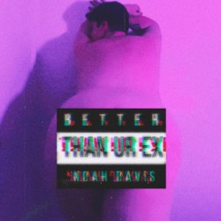 Better Than Ur Ex