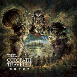 OCTOPATH TRAVELER: Champions of the Continent Original Soundtrack