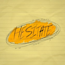 Hesitate