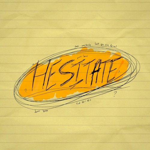 Hesitate