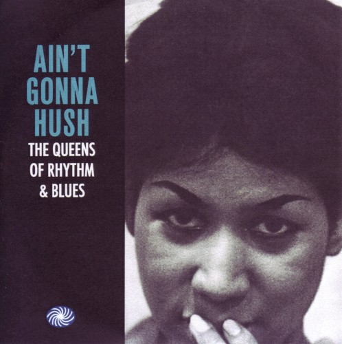 Ain’t Gonna Hush: The Queens of Rhythm & Blues