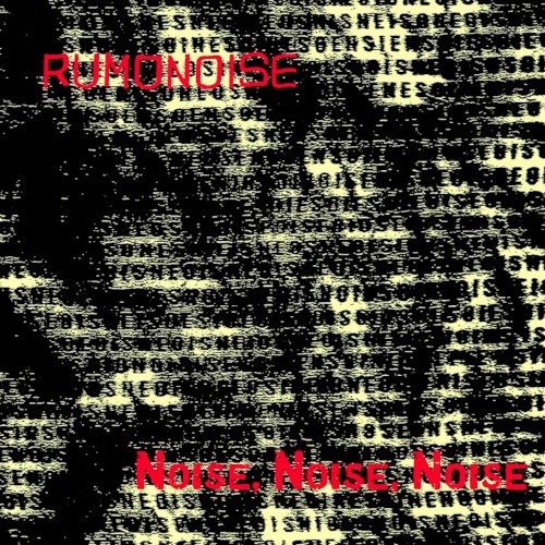 Noise, Noise, Noise