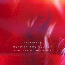 Head in the Clouds (Galantis X Mako X Mark Dreamer)
