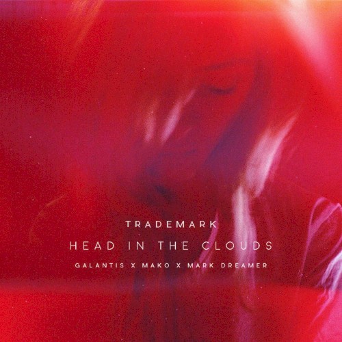 Head in the Clouds (Galantis X Mako X Mark Dreamer)