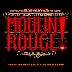 Moulin Rouge! The Musical (Original Broadway Cast Recording)