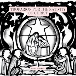 Troparion for the Nativity of Christ