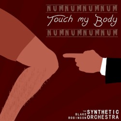 NumNumNumNum Touch my Body