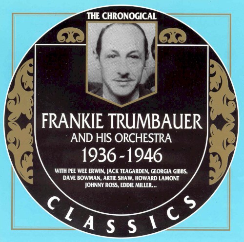 The Chronological Classics: Frankie Trumbauer and His Orchestra 1936-1946
