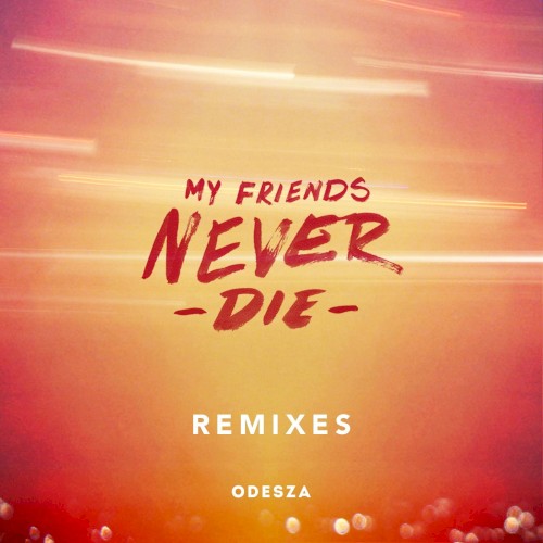 My Friends Never Die (remixes)