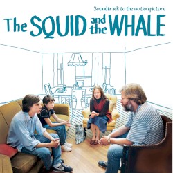 The Squid and the Whale: Soundtrack to the Motion Picture