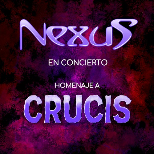 Nexus En Concierto / Homenaje a Crucis