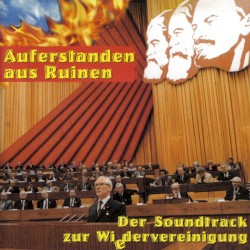 Auferstanden aus Ruinen: Der Soundtrack zur Wiedervereinigung