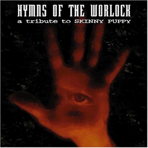 Hymns of the Worlock: A Tribute to Skinny Puppy