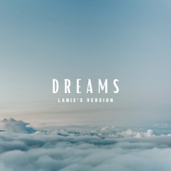 Dreams (Lanie’s version)