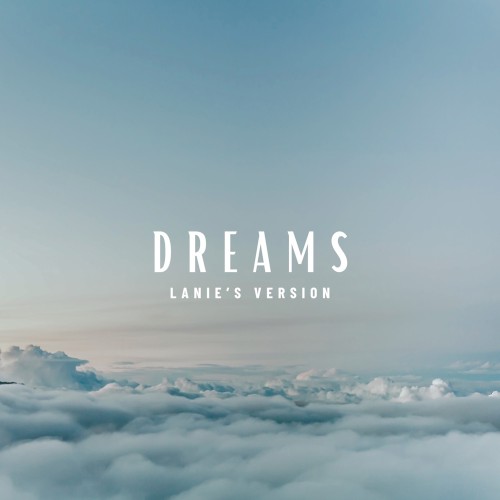 Dreams (Lanie’s version)
