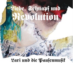 Liebe, Schnaps und Revolution
