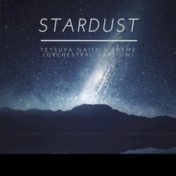 Stardust (Tetsuya Naito) [Orchestral Version]