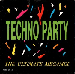 Techno Party - The Ultimate Megamix