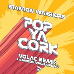 Pop Ya Cork (Volac remix + Stanton Warriors VIP)