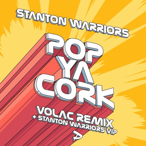 Pop Ya Cork (Volac remix + Stanton Warriors VIP)