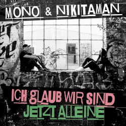 Ich glaub wir sind jetzt alleine
