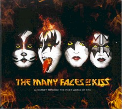 The Many Faces of KISS: A Journey Through the Inner World of KISS
