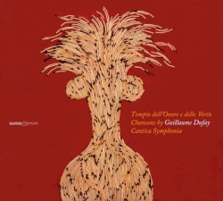 Tempio Dell'Onore e Delle Vertù. Chansons by Guillaume Dufay