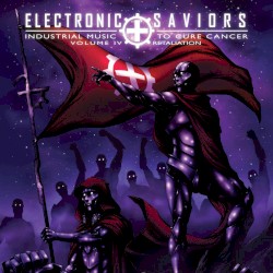 Electronic Saviors: Industrial Music to Cure Cancer, Volume IV: Retaliation
