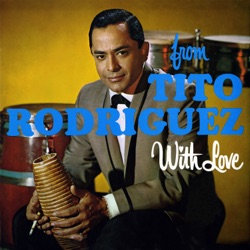 From Tito Rodriguez With Love