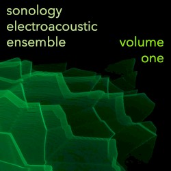 Sonology Electroacoustic Ensemble, Volume One