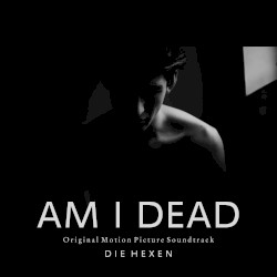 AM I DEAD