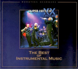 Super hits of the XX Century: The Best of Instrumental Music