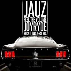 Feel The Volume (JOYRYDE 'Stick It In Reverse' mix)