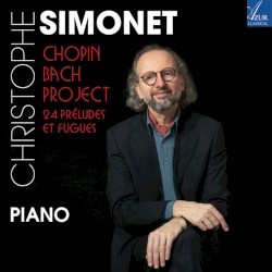 Chopin/Bach Project - 24 Préludes et Fugues
