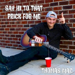 Say Hi to That Prick for Me