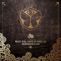 Tomorrowland Music Will Unite Us Forever: 10 Years of Madness