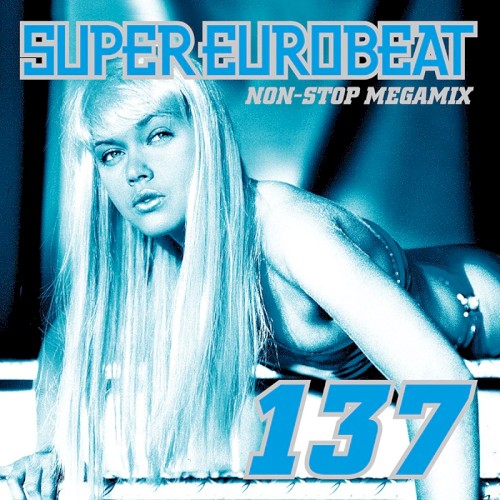 Super Eurobeat, Volume 137: Non-Stop Megamix