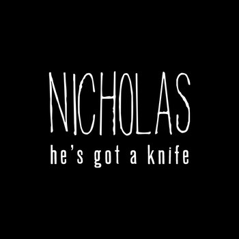 Nicholas, He's Got a Knife