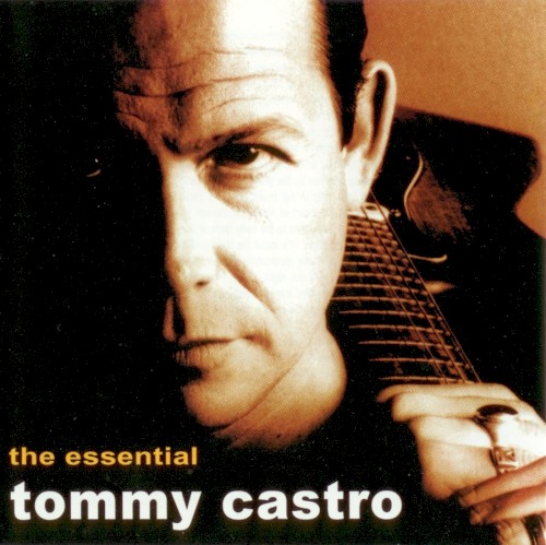 The Essential Tommy Castro