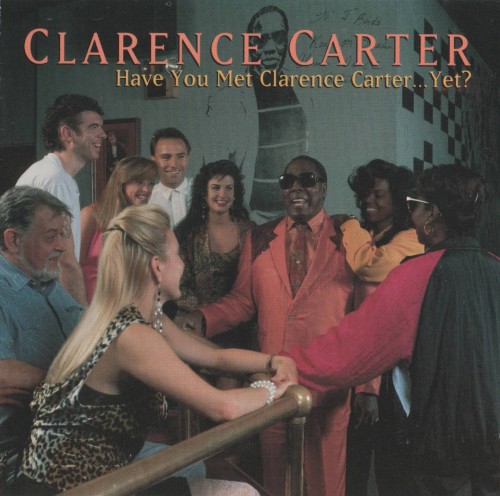 Have You Met Clarence Carter... Yet?
