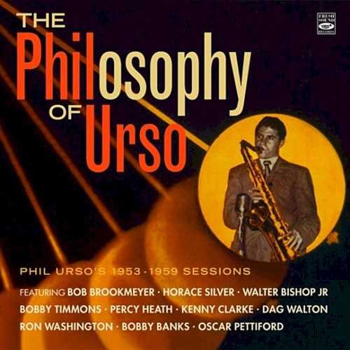 The Philosophy Of Urso - Phil Urso's 1953 -1959 Sessions