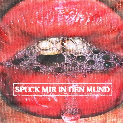Spuck mir in den Mund