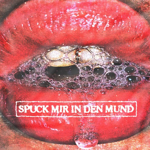 Spuck mir in den Mund