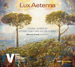 Lux aeterna: Choral Works by György Ligeti and Zoltán Kodály