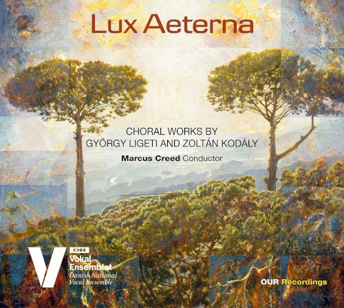 Lux aeterna: Choral Works by György Ligeti and Zoltán Kodály