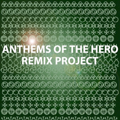 Anthems Of The Hero Remix Project