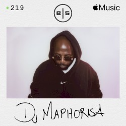 Beats in Space 219: DJ Maphorisa
