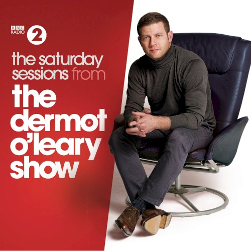 The Saturday Sessions From The Dermot O’Leary Show