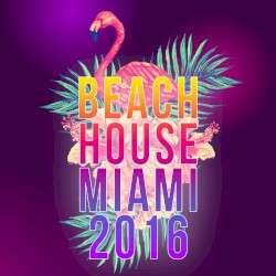 Beach House Miami 2016